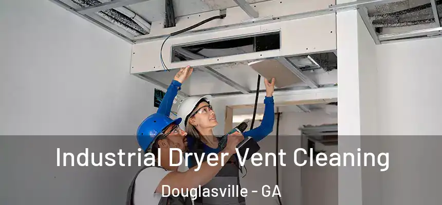  Industrial Dryer Vent Cleaning Douglasville - GA