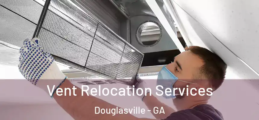  Vent Relocation Services Douglasville - GA